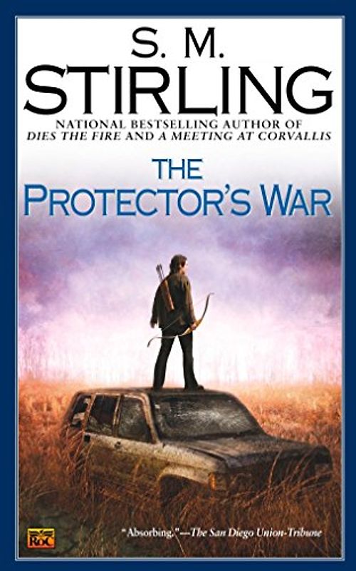 The Protector's War: A Novel of the Change (Change Series) - S. M. Stirling