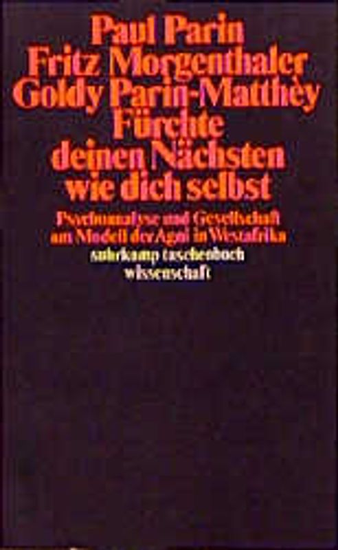 Fürchte deinen Nächsten wie dich selbst. Psychoanalyse und Gesellschaft am Modell der Agni in Westafrika