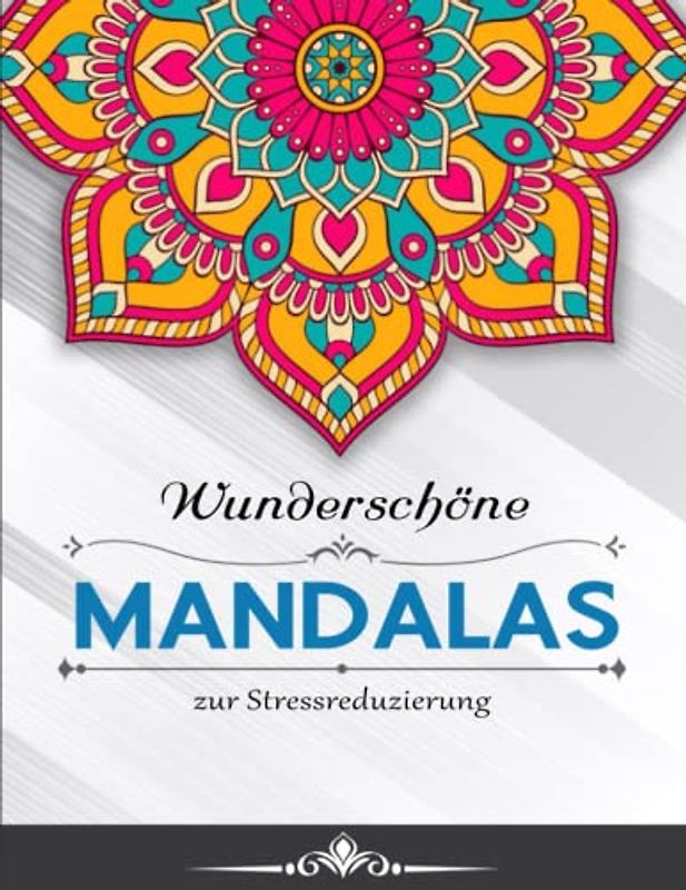 Wunderschöne Mandalas zur Stressreduzierung - Anti Stress Wirkung: Deluxe Ausmalbuch für Erwachsene mit 50 zauberhaften Mandalas für Erwachsene | ... Mit Schönen Malvorlagen Zum Ausmalen