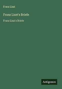 Franz Liszt's Briefe