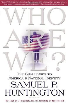 Who Are We: The Challenges to America's National Identity - Samuel P. Huntington