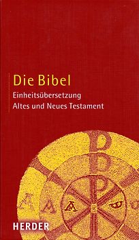 Die Bibel. Altes und Neues Testament. Einheitsübersetzung