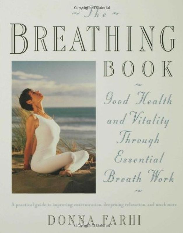 Breathing Book: Vitality and Good Health Through Essential Breath Work - Donna Farhi