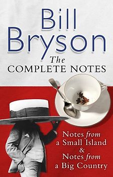 The Complete Notes: Notes from a Small Island / Notes from a Big Country