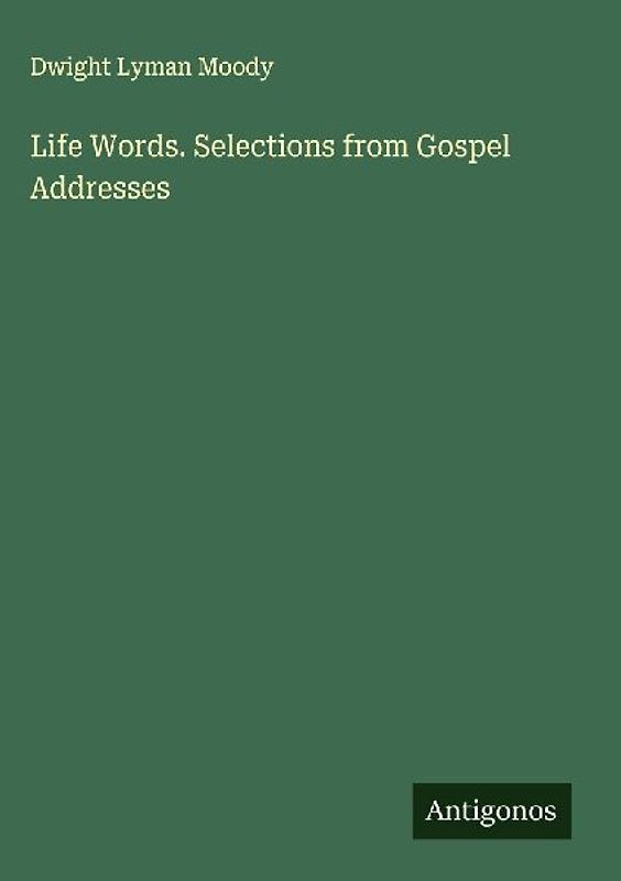 Life Words. Selections from Gospel Addresses