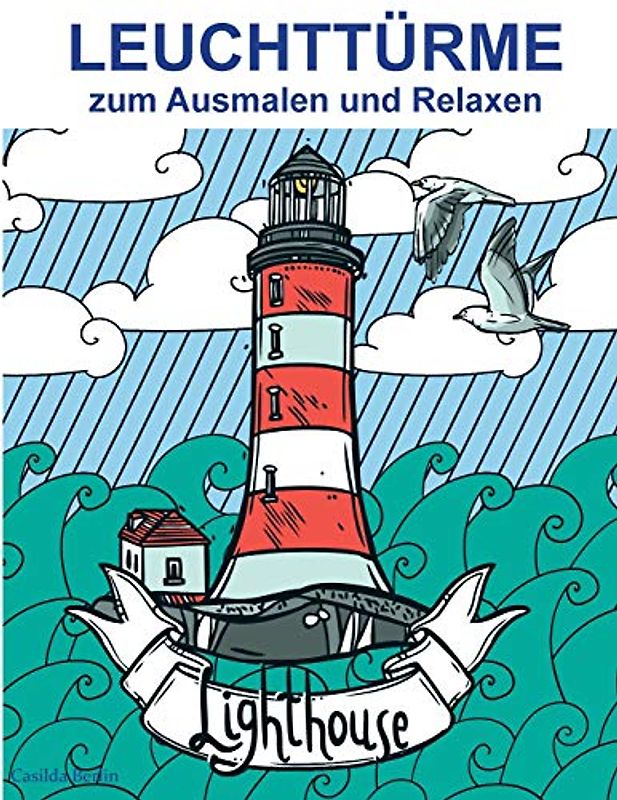 LEUCHTTÜRME - zum Ausmalen und Relaxen: Malbuch für Erwachsene