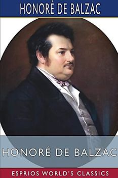 Honoré de Balzac (Esprios Classics): Translated by George Burnham Ives