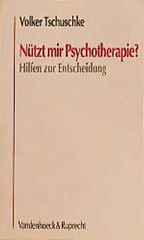 Nützt mir Psychotherapie?. Hilfen zur Entscheidung