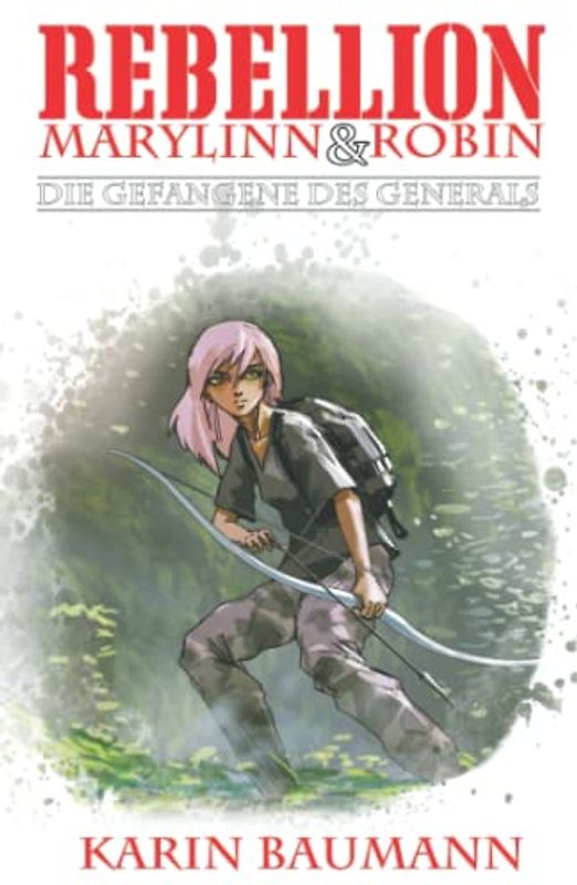 REBELLION - Marylinn & Robin: Die Gefangene des Generals