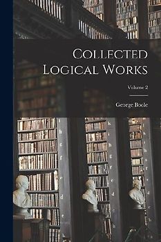 Collected Logical Works; Volume 2