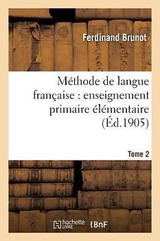 Méthode de Langue Française: Enseignement Primaire Élémentaire Tome 2