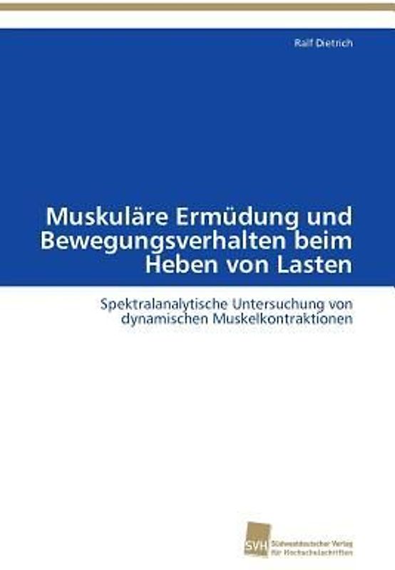 Muskuläre Ermüdung und Bewegungsverhalten beim Heben von Lasten