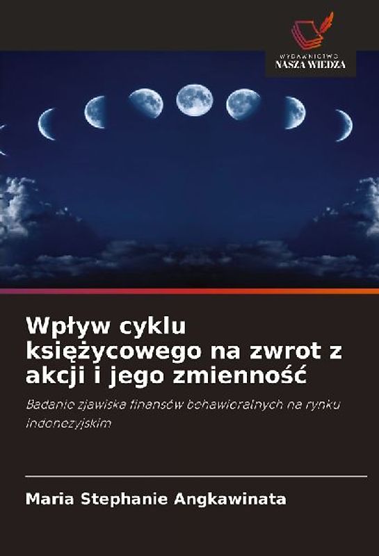 Wp¿yw cyklu ksi¿¿ycowego na zwrot z akcji i jego zmienno¿¿
