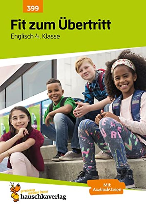Übungsheft Fit zum Übertritt - Tests in Englisch 4. Klasse: Echte Klassenarbeiten mit Punktevergabe und Lösungen - Englisch Vokabeln lernen, ... und Grammatik (Lernzielkontrollen, Band 399)