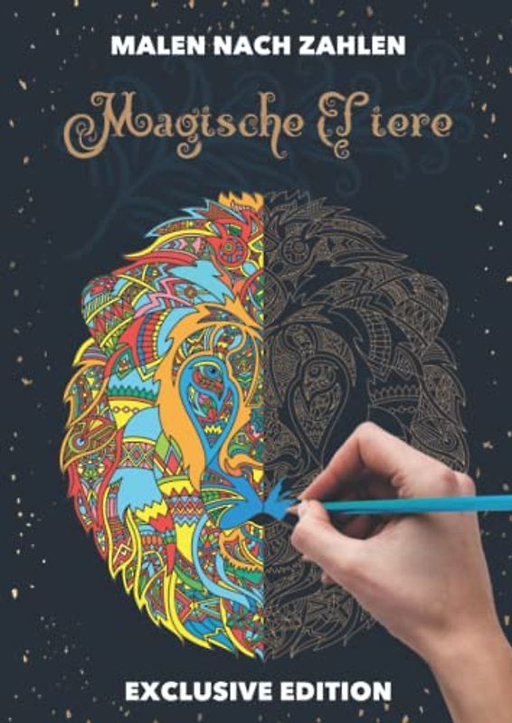 Malbuch Malen nach Zahlen für Erwachsene Buch für Entspannung: Malbuch mit Zauberhafte Mandalas mit fantastischen Tierwelt Motiven zum ... ZAHLEN : Magische Tiere | EXCLUSIVE EDITION