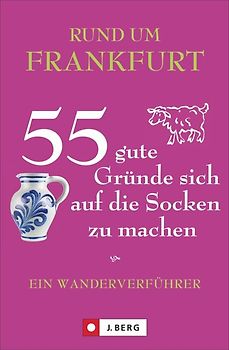 Rund um Frankfurt – 55 gute Gründe sich auf die Socken zu machen