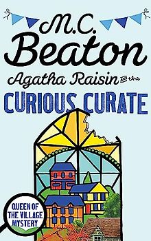 Agatha Raisin and the Curious Curate