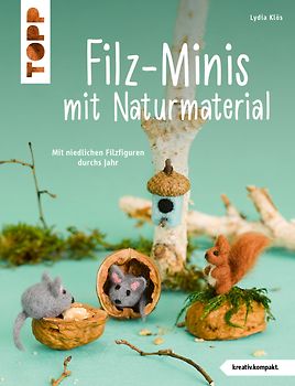 Filz-Minis mit Naturmaterial (kreativ.kompakt.)