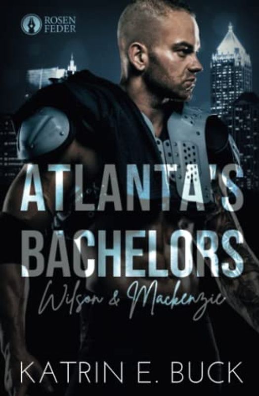 Atlanta's Bachelors: Wilson & Mackenzie (The Bachelors, Band 3)