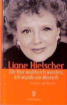Ein Star wollte ich werden, ich wurde ein Mensch