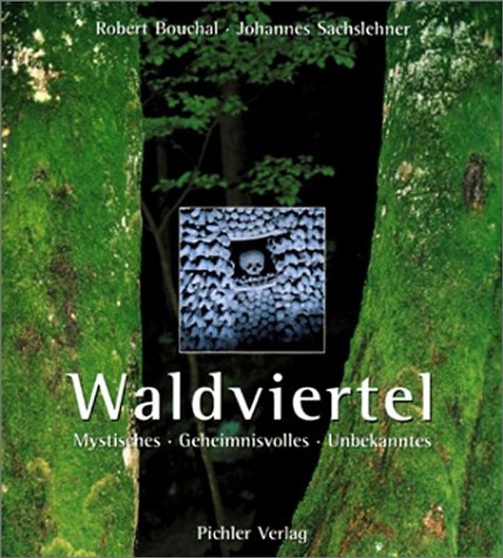 Waldviertel. Mystisches. Geheimnisvolles. Unbekanntes