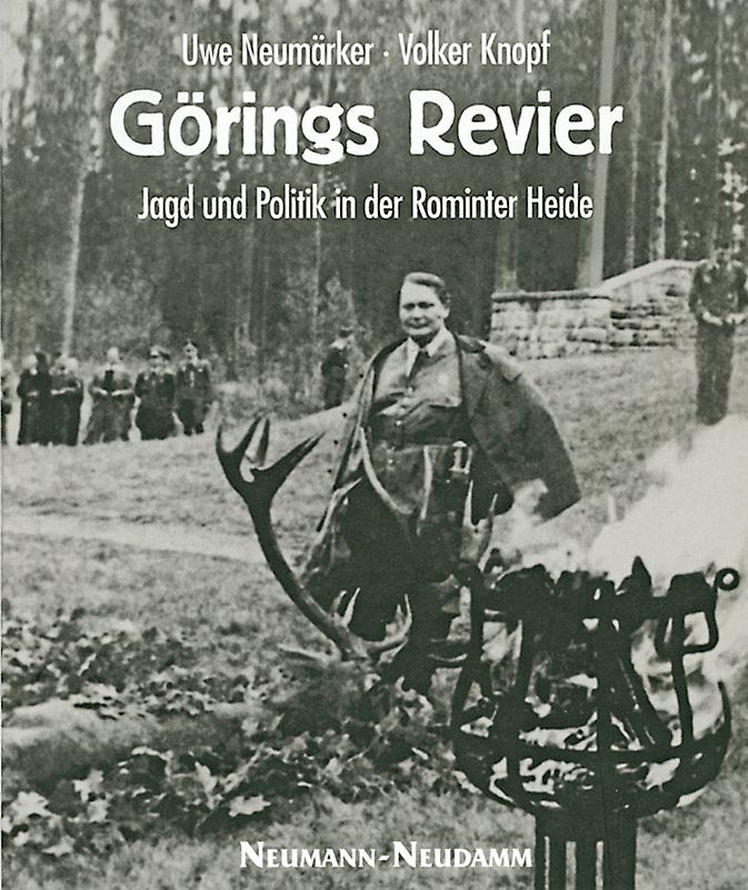 Görings Revier. Jagd und Politik in der Rominter Heide
