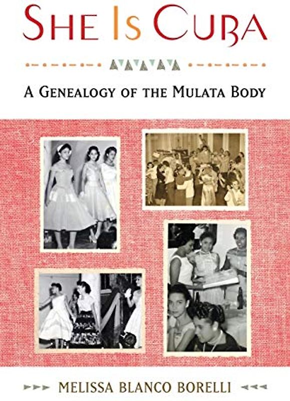 She is Cuba: A Genealogy of the Mulata Body
