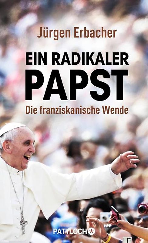Ein radikaler Papst. Die franziskanische Wende