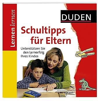 Lernen lernen - Schultipps für Eltern 4. bis 10. Klasse