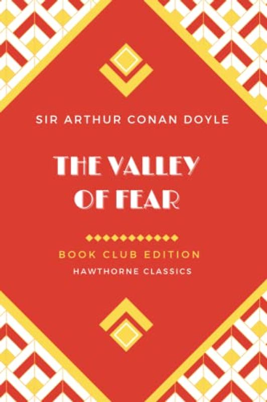 The Valley of Fear: Unabridged and Annotated For Sherlock Holmes Book Clubs and Students of Sir Arthur Conan Doyle