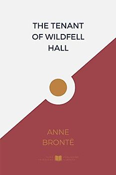 The Tenant of Wildfell Hall (IliasClassics Edition) (Brontë Sisters, Band 3)