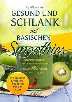 Gesund und Schlank mit Basischen Smoothies