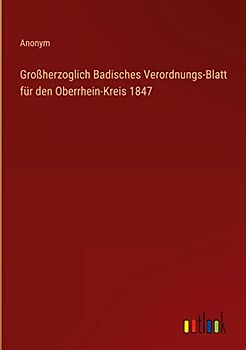 Großherzoglich Badisches Verordnungs-Blatt für den Oberrhein-Kreis 1847