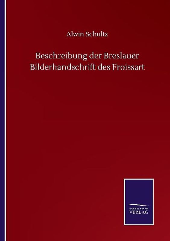 Beschreibung der Breslauer Bilderhandschrift des Froissart
