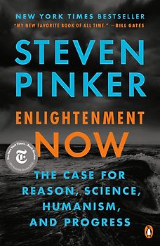 Enlightenment Now: The Case for Reason, Science, Humanism, and Progress [Paperback]
