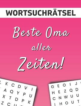 Wortsuchrätsel - Beste Oma aller Zeiten: Rätselbuch für Senioren mit 100 Wortsuchrätseln in großer Schrift