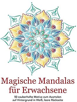 Magische Mandalas für Erwachsene — 50 zauberhafte Motive zum Ausmalen auf Hintergrund in Weiß, leere Rückseite: Beschäftigung & Konzentration zum ... für Erwachsene, Mandalamalbuch, Band 1)