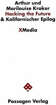 Hacking the Future & Kalifornischer Epilog. Geschichten für die fleischfressenden 90er