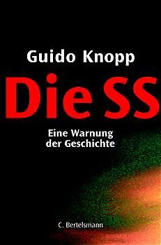 Die SS. Eine Warnung der Geschichte