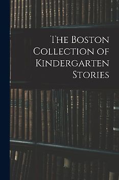 The Boston Collection of Kindergarten Stories