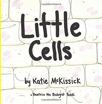 Little Cells (a Beatrice the Biologist Book)