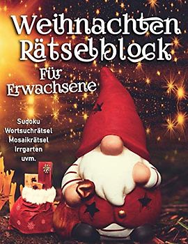 Riesen Weihnachten Rätselblock für Erwachsene: Viele Logikrätsel mit Sudoku, Wortsuche, Mosaikrätsel, Irrgarten und viele mehr | Gedächtnistraining für Erwachsene und Senioren zur Weihnachtszeit