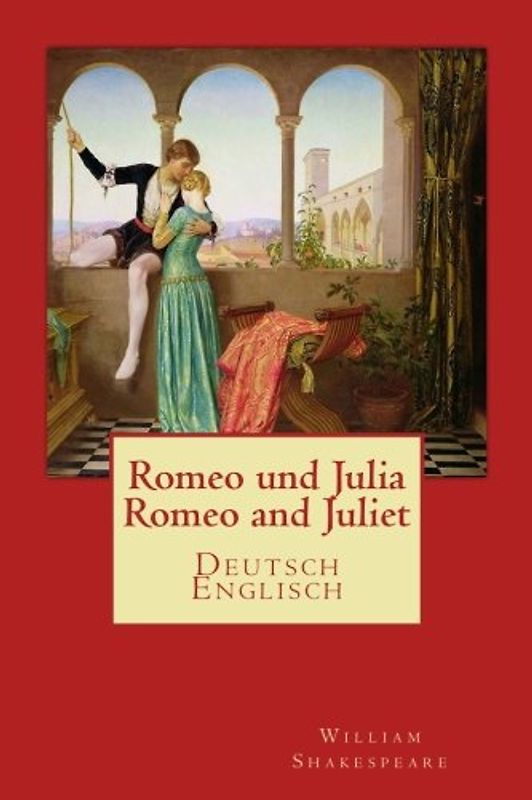 Romeo und Julia - Romeo and Juliet: Deutsch-Englisch