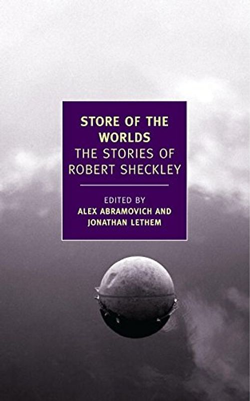 Store of the Worlds: The Stories of Robert Sheckley (New York Review Books Classics) - Robert Sheckley