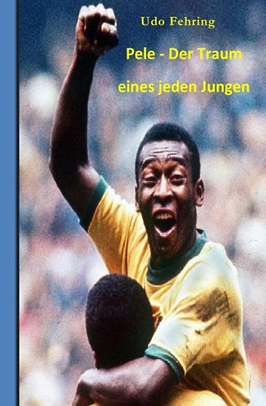 Pele – Der Traum eines jeden Jungen