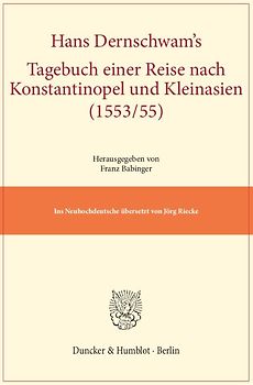Hans Dernschwam's Tagebuch einer Reise nach Konstantinopel und Kleinasien (1553-55).