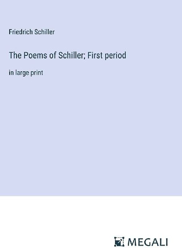 The Poems of Schiller; First period