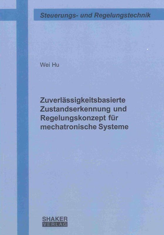 Zuverlässigkeitsbasierte Zustandserkennung und Regelungskonzept für mechatronische Systeme
