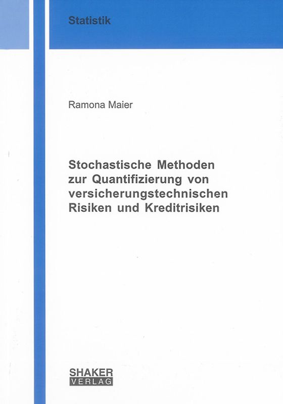 Stochastische Methoden zur Quantifizierung von versicherungstechnischen Risiken und Kreditrisiken