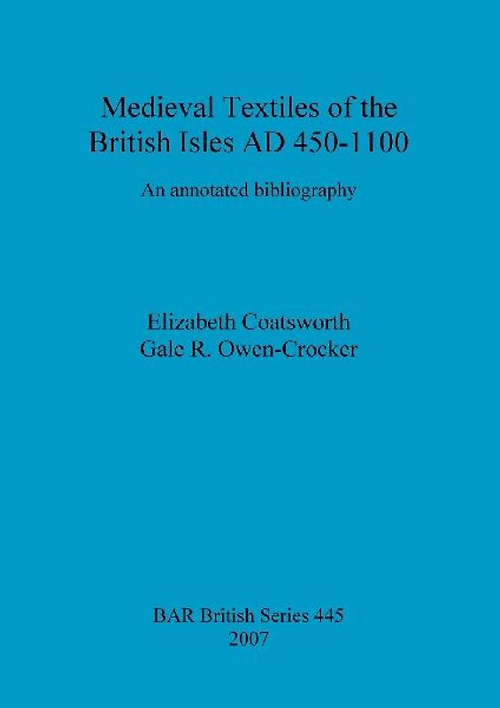 Medieval Textiles of the British Isles AD 450-1100